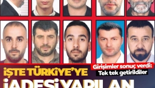 Türkiye’ye iadesi yapılan suçlular! Tek tek getirildiler