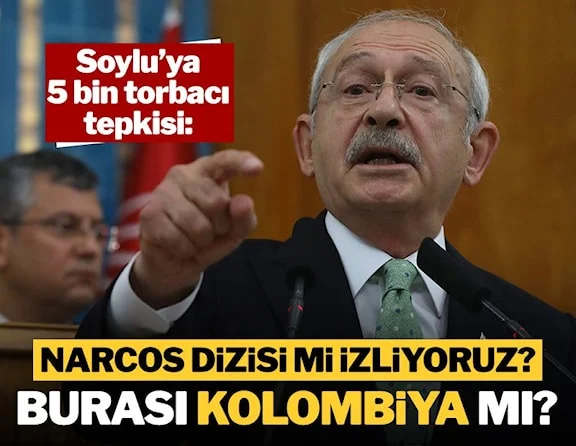 Kılıçdaroğlu’ndan Soylu’ya '5 bin torbacı’ tepkisi…